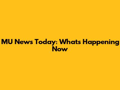 MU News Today: What's Happening Now