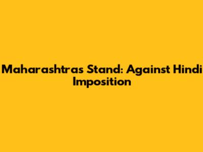 Maharashtra's Stand: Against Hindi Imposition