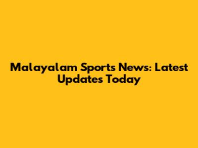 Malayalam Sports News: Latest Updates Today