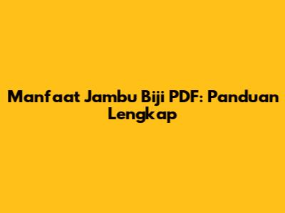 Manfaat Jambu Biji PDF: Panduan Lengkap