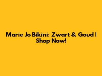 Marie Jo Bikini: Zwart & Goud | Shop Now!