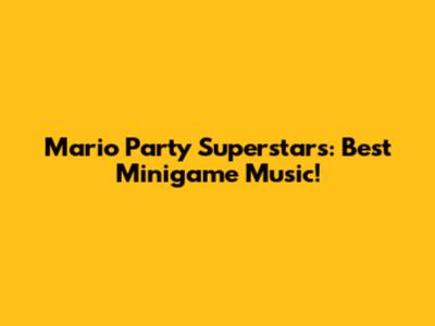 Mario Party Superstars: Best Minigame Music!
