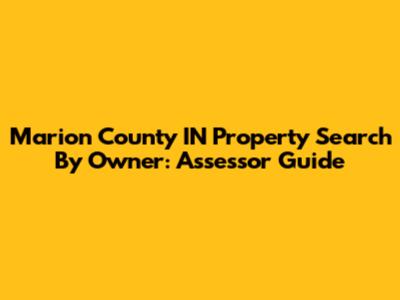Marion County IN Property Search By Owner: Assessor Guide