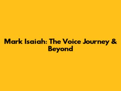 Mark Isaiah: The Voice Journey & Beyond