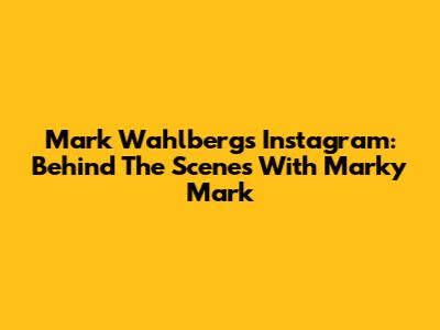 Mark Wahlberg's Instagram: Behind The Scenes With Marky Mark