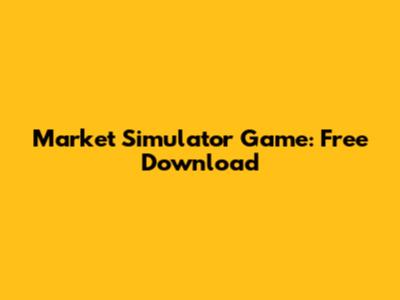 Market Simulator Game: Free Download