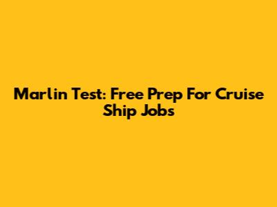 Marlin Test: Free Prep For Cruise Ship Jobs