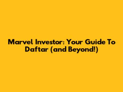 Marvel Investor: Your Guide To Daftar (and Beyond!)