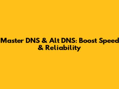 Master DNS & Alt DNS: Boost Speed & Reliability
