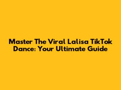 Master The Viral Lalisa TikTok Dance: Your Ultimate Guide