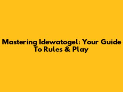 Mastering Idewatogel: Your Guide To Rules & Play
