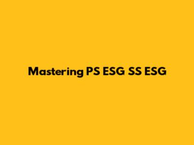 Mastering PS ESG SS ESG