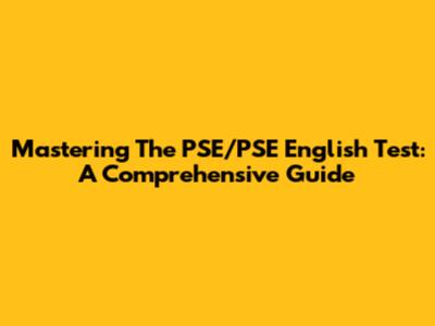 Mastering The PSE/PSE English Test: A Comprehensive Guide