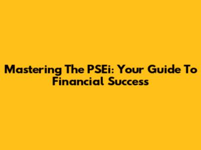 Mastering The PSEi: Your Guide To Financial Success