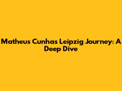 Matheus Cunha's Leipzig Journey: A Deep Dive