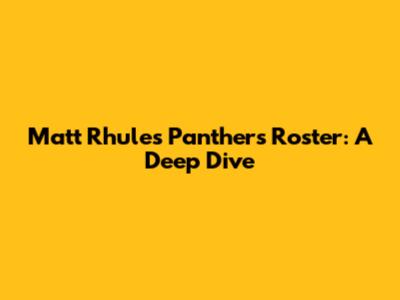 Matt Rhule's Panthers Roster: A Deep Dive