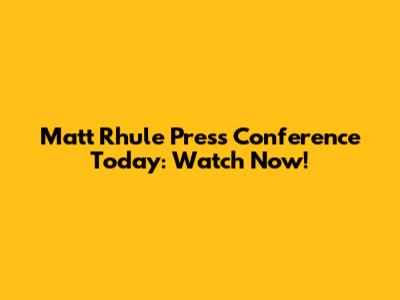 Matt Rhule Press Conference Today: Watch Now!
