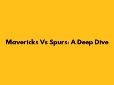 Mavericks Vs Spurs: A Deep Dive