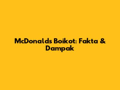 McDonald's Boikot: Fakta & Dampak
