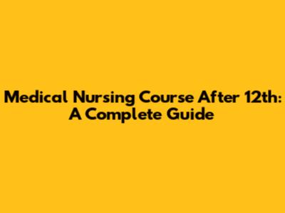 Medical Nursing Course After 12th: A Complete Guide