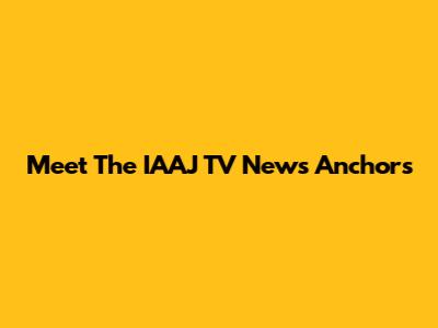 Meet The IAAJ TV News Anchors