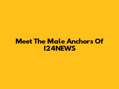 Meet The Male Anchors Of I24NEWS