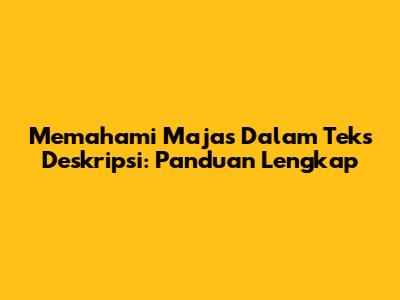 Memahami Majas Dalam Teks Deskripsi: Panduan Lengkap