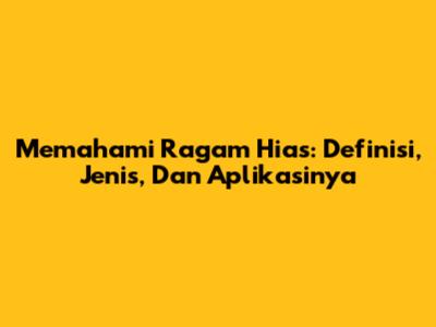 Memahami Ragam Hias: Definisi, Jenis, Dan Aplikasinya