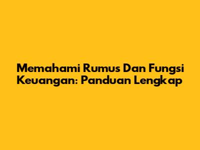 Memahami Rumus Dan Fungsi Keuangan: Panduan Lengkap