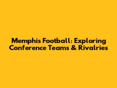 Memphis Football: Exploring Conference Teams & Rivalries