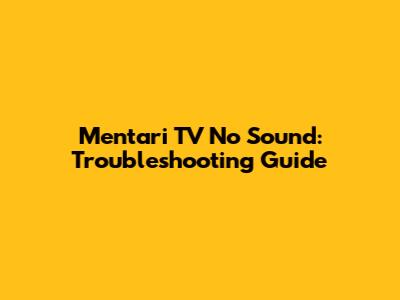 Mentari TV No Sound: Troubleshooting Guide