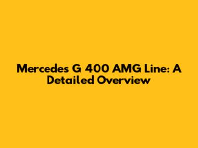 Mercedes G 400 AMG Line: A Detailed Overview