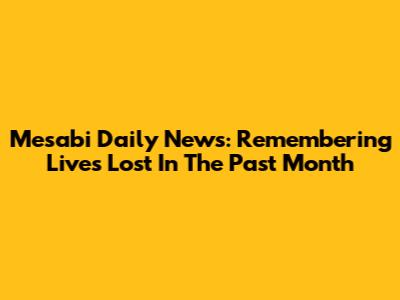 Mesabi Daily News: Remembering Lives Lost In The Past Month