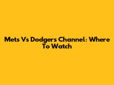 Mets Vs Dodgers Channel: Where To Watch
