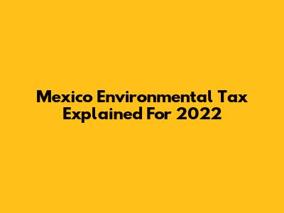 Mexico Environmental Tax Explained For 2022