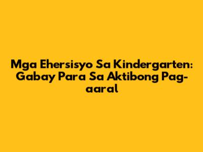 Mga Ehersisyo Sa Kindergarten: Gabay Para Sa Aktibong Pag-aaral