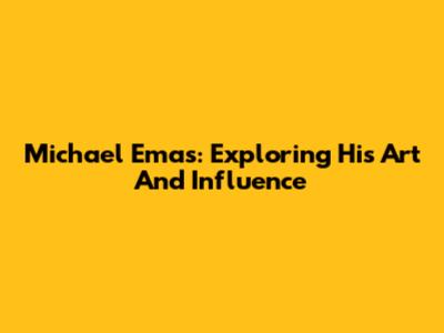 Michael Emas: Exploring His Art And Influence