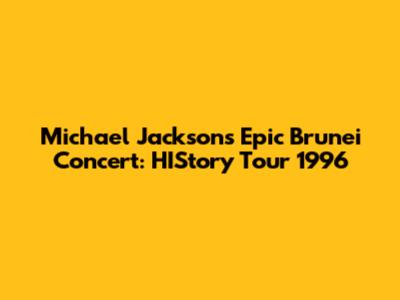 Michael Jackson's Epic Brunei Concert: HIStory Tour 1996