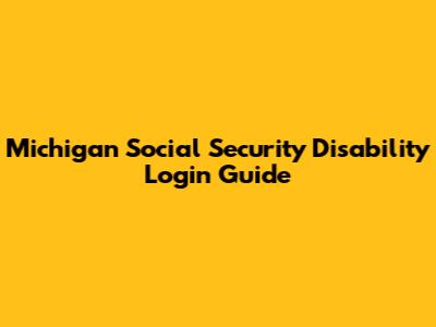 Michigan Social Security Disability Login Guide