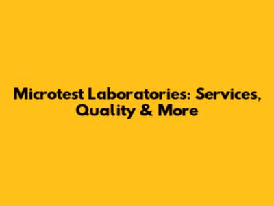 Microtest Laboratories: Services, Quality & More