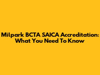 Milpark BCTA SAICA Accreditation: What You Need To Know