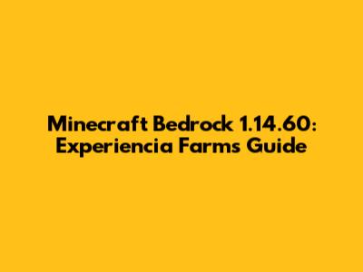 Minecraft Bedrock 1.14.60: Experiencia Farms Guide