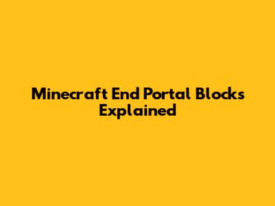 Minecraft End Portal Blocks Explained
