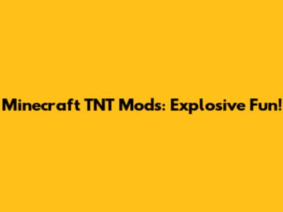 Minecraft TNT Mods: Explosive Fun!