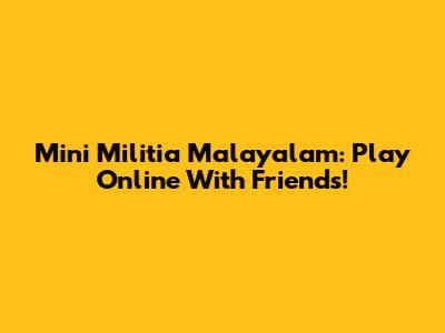 Mini Militia Malayalam: Play Online With Friends!