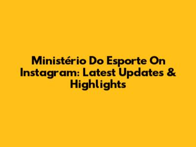Ministério Do Esporte On Instagram: Latest Updates & Highlights