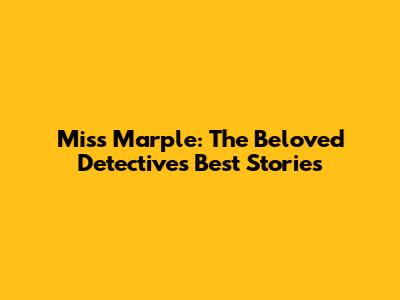 Miss Marple: The Beloved Detective's Best Stories