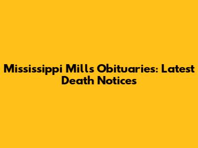 Mississippi Mills Obituaries: Latest Death Notices