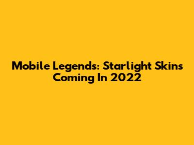 Mobile Legends: Starlight Skins Coming In 2022