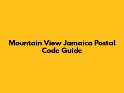 Mountain View Jamaica Postal Code Guide